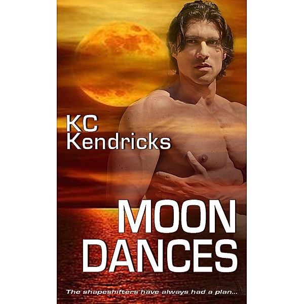 Moon Dances (The Sundown Saga, #4) / The Sundown Saga, Kc Kendricks