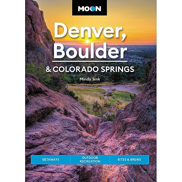 Moon Denver, Boulder & Colorado Springs / Travel Guide, Mindy Sink