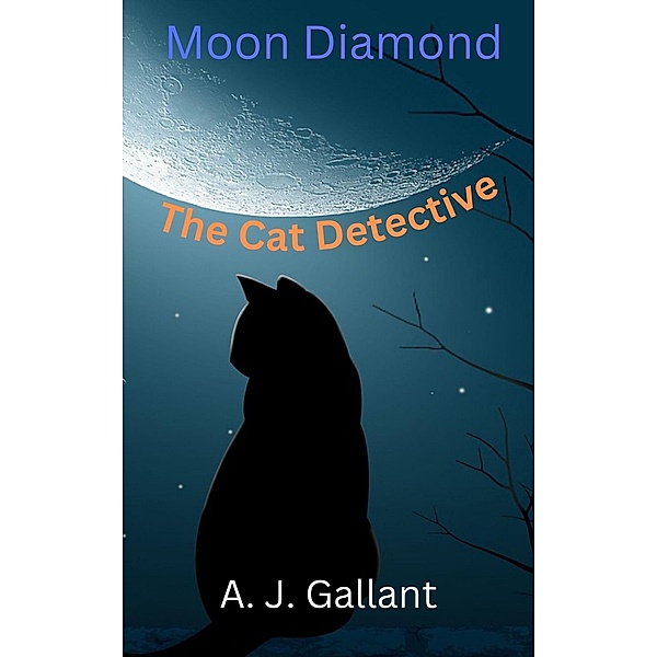 Moon Diamond The Cat Detective, A. J. Gallant