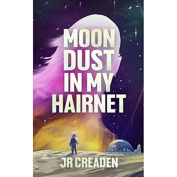 Moon Dust in My Hairnet, Jr Creaden