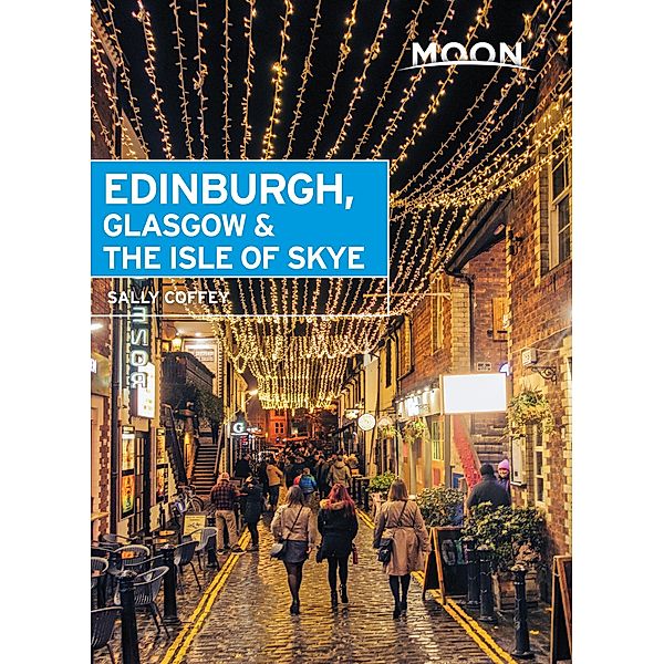 Moon Edinburgh, Glasgow & the Isle of Skye / Travel Guide, Sally Coffey