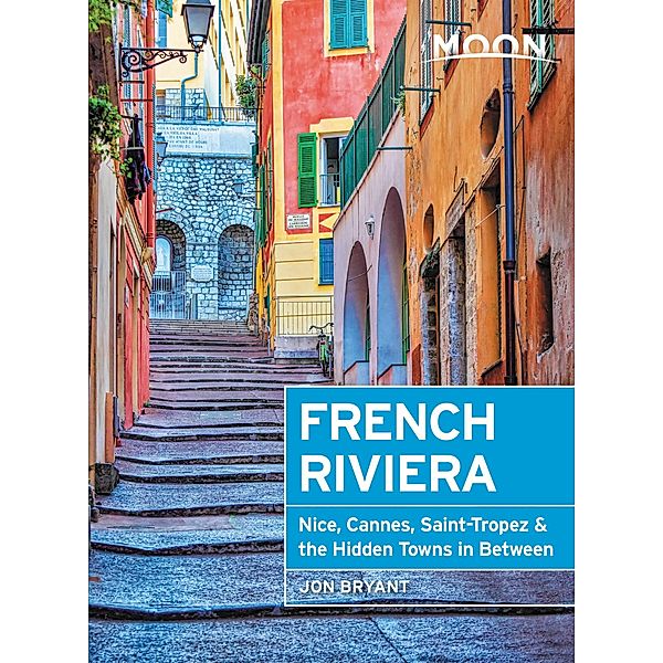 Moon French Riviera / Travel Guide, Jon Bryant