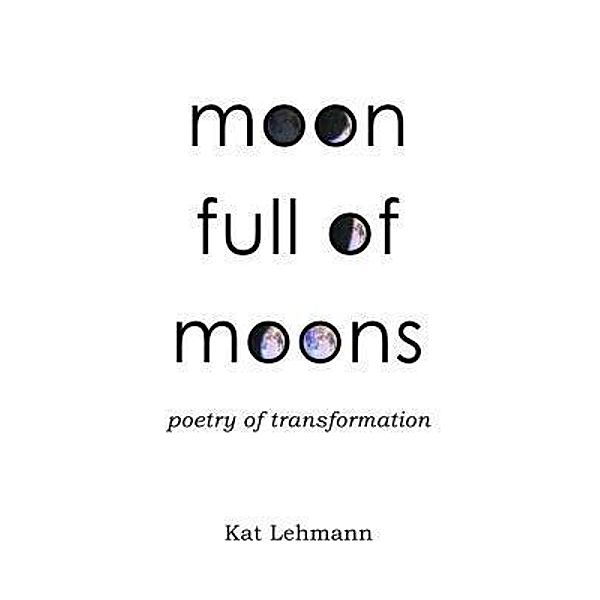 Moon Full of Moons / 29 Trees Press, Kat Lehmann