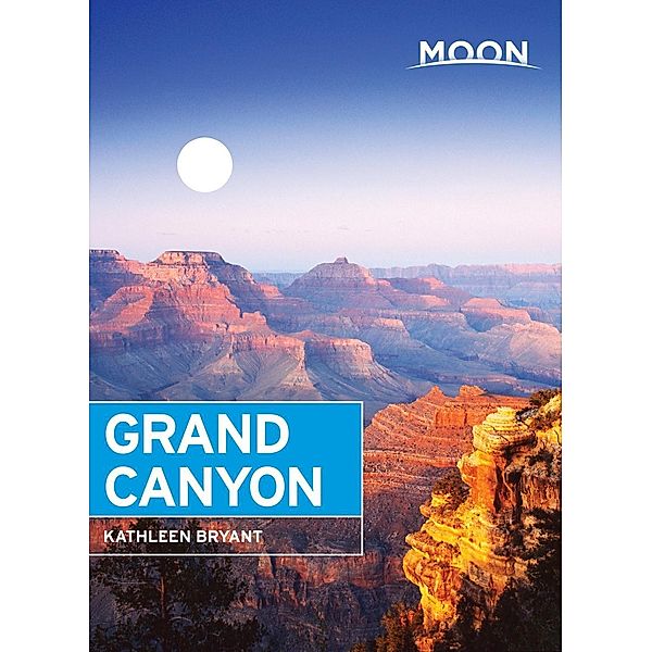 Moon Grand Canyon / Travel Guide, Kathleen Bryant