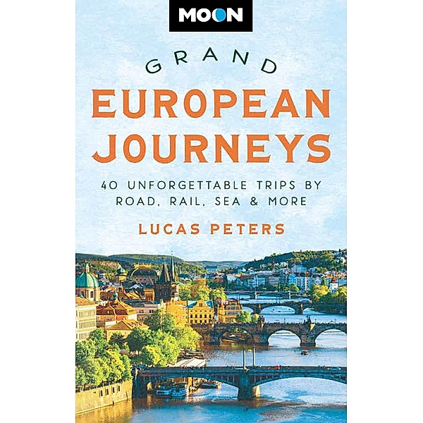 Moon Grand European Journeys / Travel Guide, Lucas Peters, Moon Travel Guides
