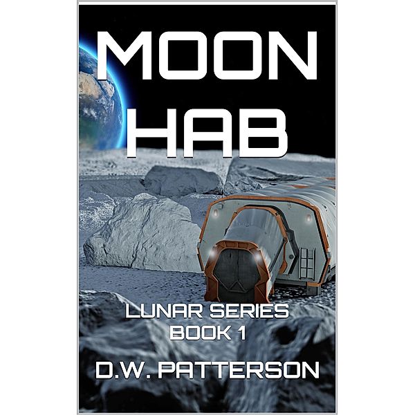 Moon Hab (Lunar Series, #1) / Lunar Series, D. W. Patterson