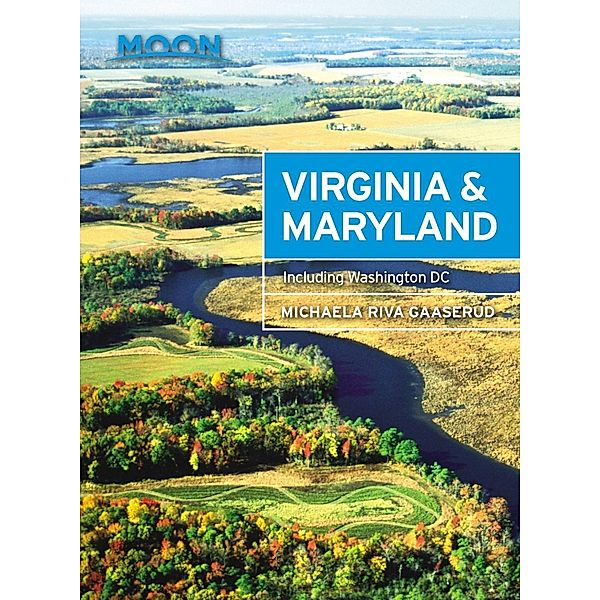 Moon Handbooks: Moon Virginia & Maryland, Michaela Riva Gaaserud