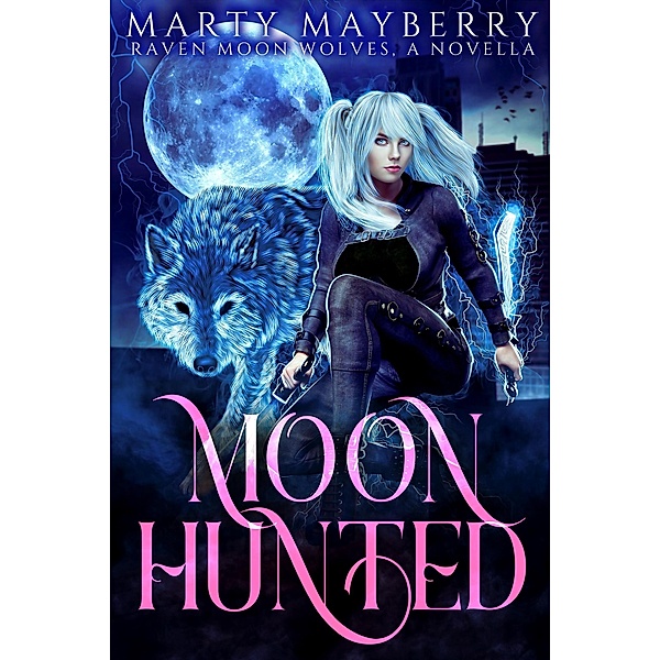 Moon Hunted (Raven Moon Wolves, #0.5) / Raven Moon Wolves, Marty Mayberry