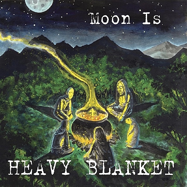 Moon Is, Heavy Blanket