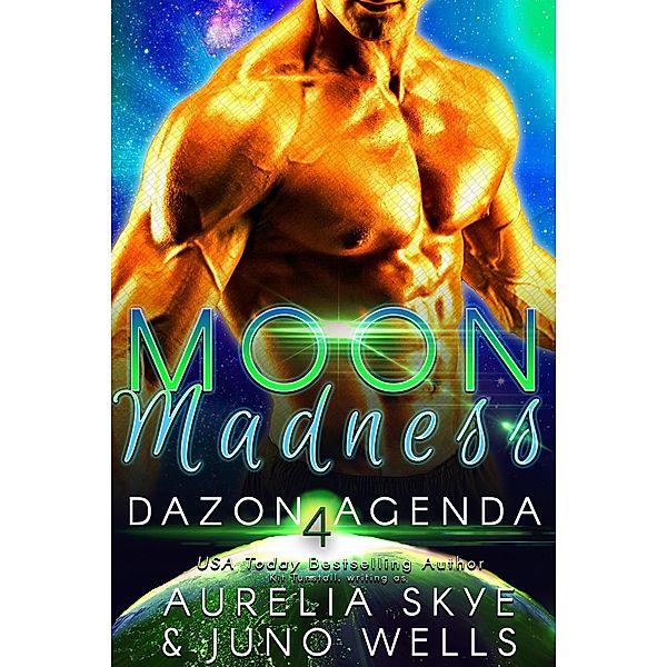 Moon Madness (Dazon Agenda, #4) / Dazon Agenda, Aurelia Skye, Juno Wells