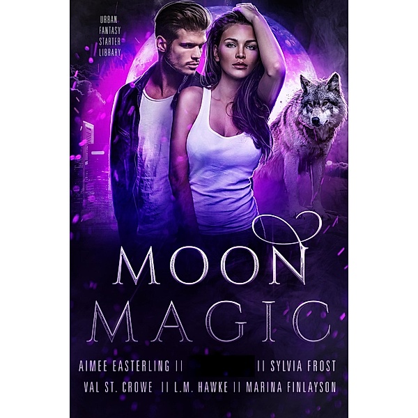 Moon Magic, Aimee Easterling, Sylvia Frost, L. M. Hawke, Marina Finlayson, Val St. Crowe