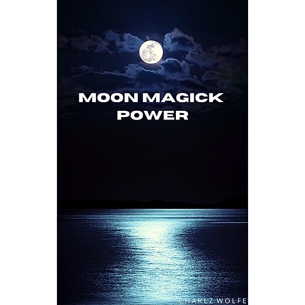 Moon Magick Power, Charlz Wolfe