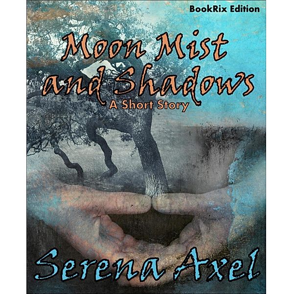 Moon Mist and Shadows, Serena Axel