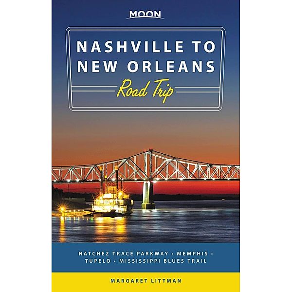 Moon Nashville to New Orleans Road Trip / Travel Guide, Margaret Littman