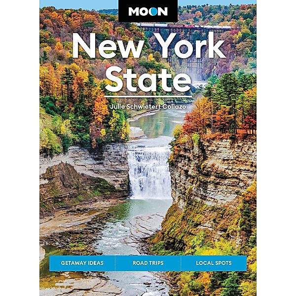 Moon New York State / Moon U.S. Travel Guide, Julie Schwietert Collazo, Moon Travel Guides