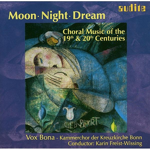 Moon Night Dream-Choral Music, Freist-Wissing, Vox Bona-Kammerchor Kreuzk.Bonn