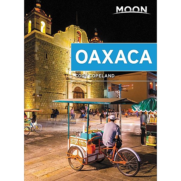 Moon Oaxaca / Travel Guide, Cody Copeland