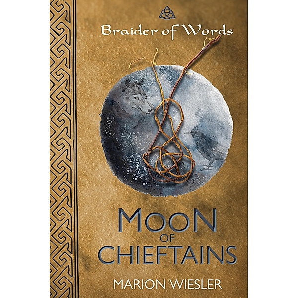 Moon of Chieftains / Braider of Words Bd.1, Marion Wiesler