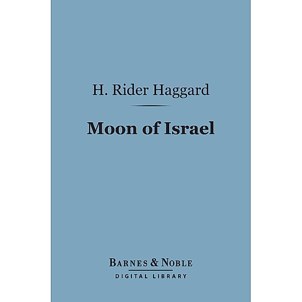 Moon of Israel (Barnes & Noble Digital Library) / Barnes & Noble, H. Rider Haggard