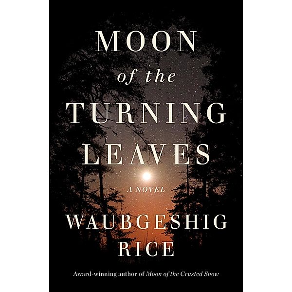 Moon of the Turning Leaves, Waubgeshig Rice