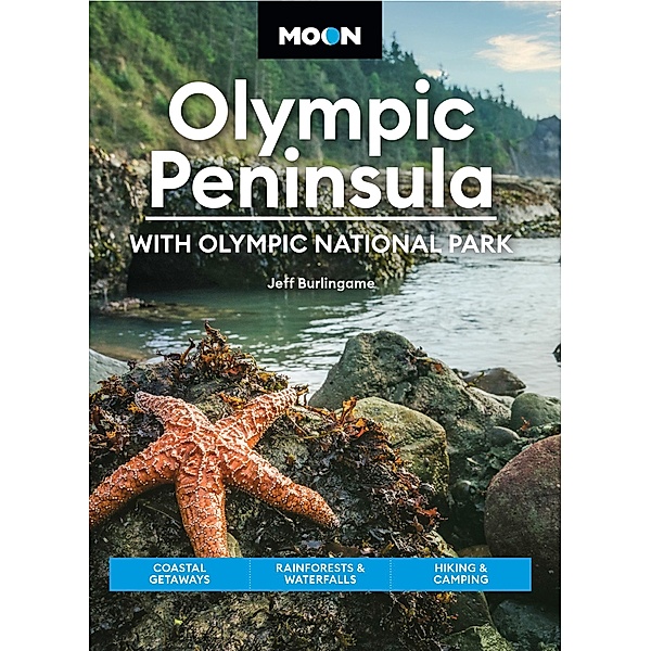 Moon Olympic Peninsula: With Olympic National Park / Travel Guide, Jeff Burlingame, Moon Travel Guides