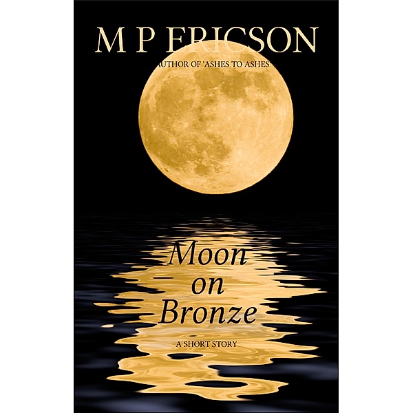 Moon on Bronze / Byrnie Publishing, M P Ericson