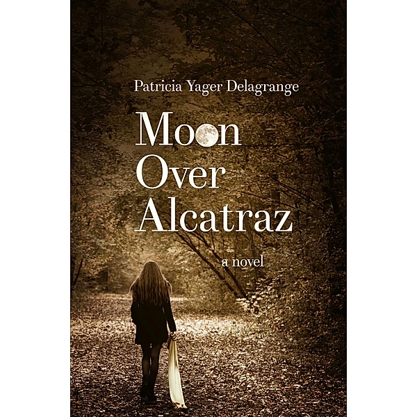 Moon Over Alcatraz, Patricia Yager Delagrange