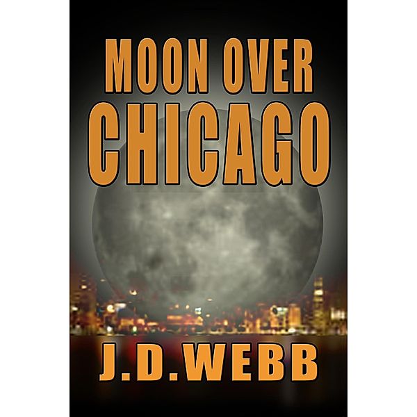 Moon Over Chicago (Mike Shepherd, Private Eye, #2) / Mike Shepherd, Private Eye, J. D. Webb