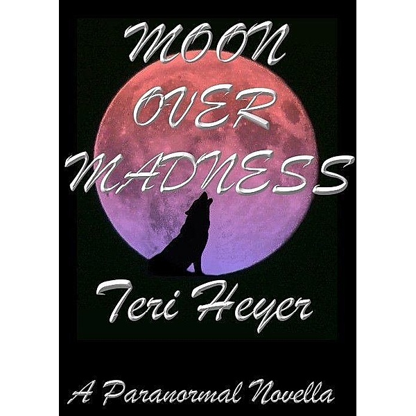 Moon Over Madness / Teri Heyer, Teri Heyer