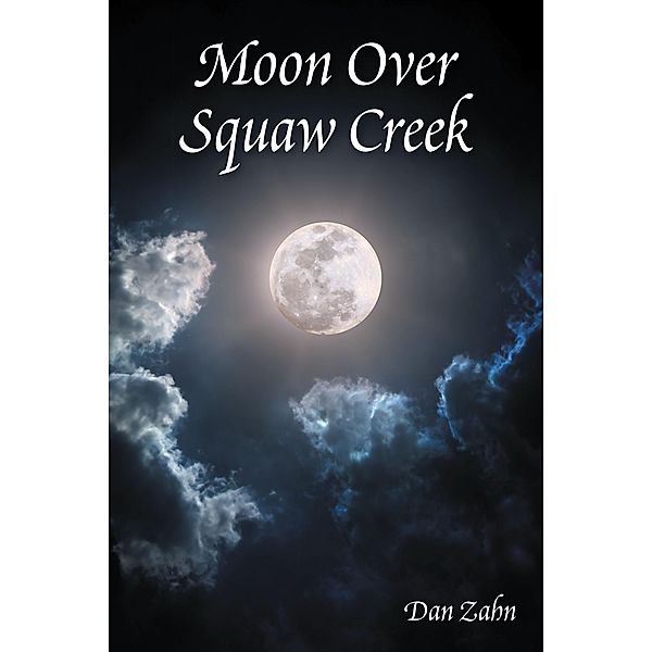 Moon over Squaw Creek, Dan Zahn