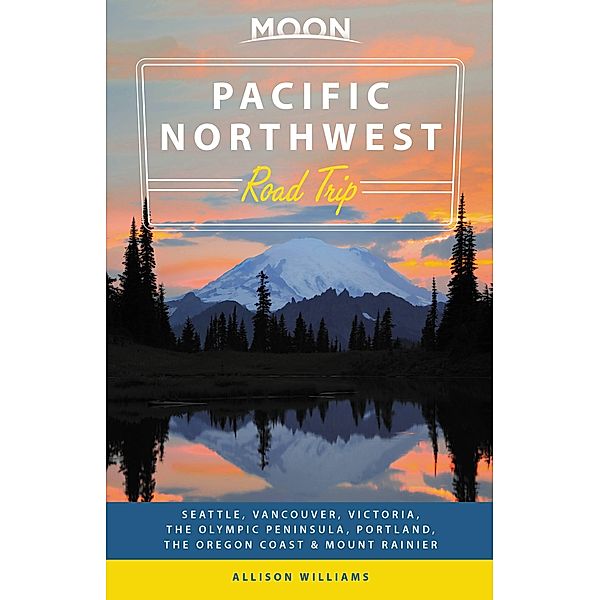 Moon Pacific Northwest Road Trip / Travel Guide, Allison Williams