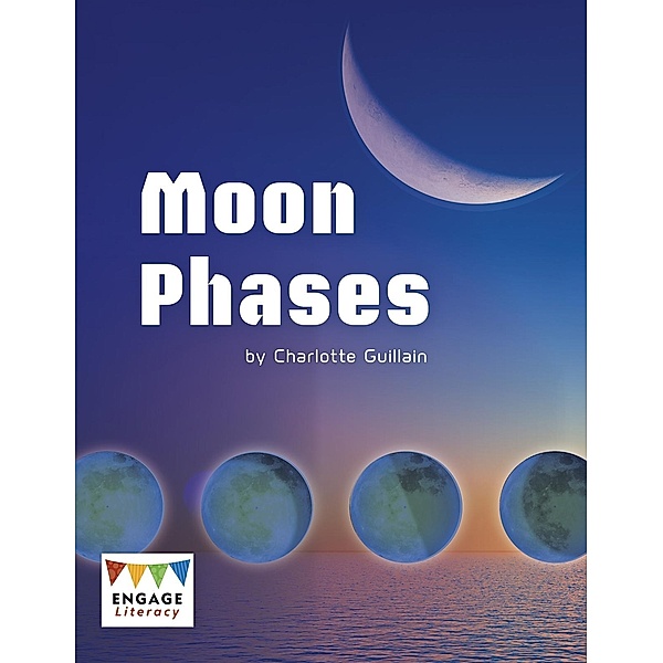 Moon Phases / Raintree Publishers, Charlotte Guillain