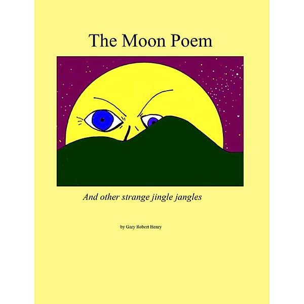 Moon Poem and other strange jingle jangles, Gary Henry