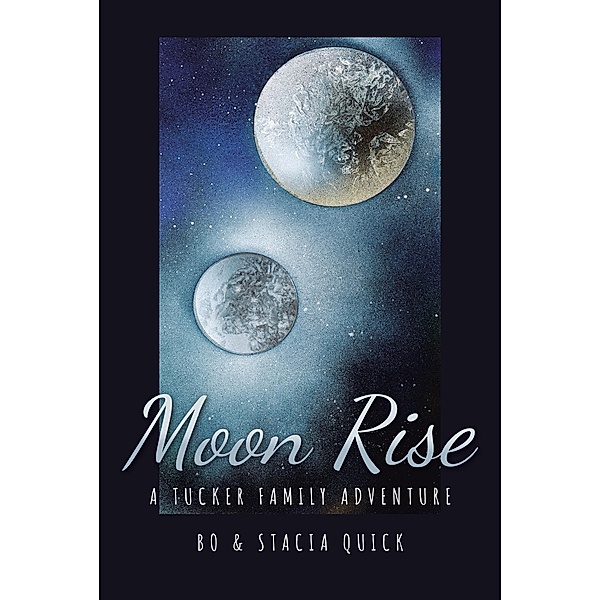 Moon Rise / Christian Faith Publishing, Inc., Bo, Stacia Quick