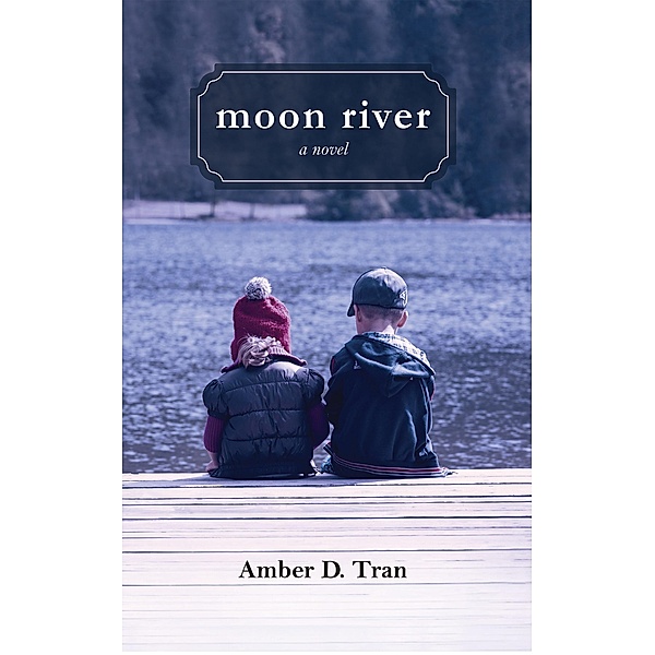 Moon River / Little Creek Books, Amber D. Tran