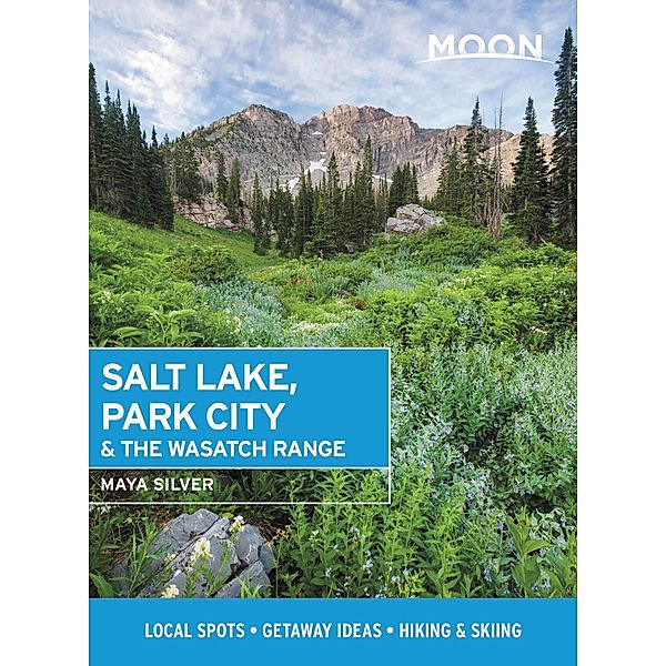 Moon Salt Lake, Park City & the Wasatch Range / Travel Guide, Maya Silver