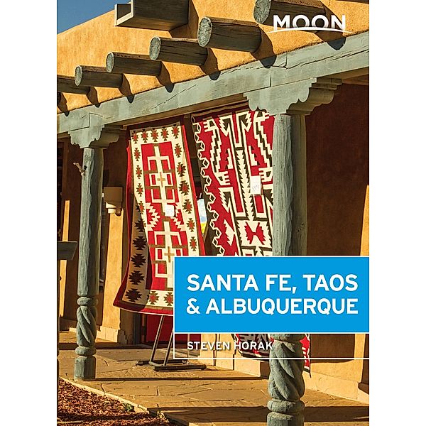 Moon Santa Fe, Taos & Albuquerque / Travel Guide, Steven Horak
