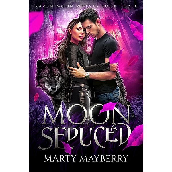 Moon Seduced (Raven Moon Wolves, #3) / Raven Moon Wolves, Marty Mayberry