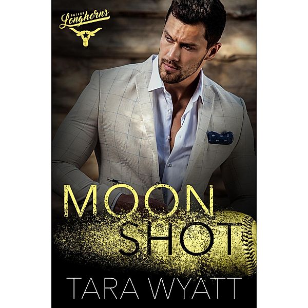 Moon Shot (Dallas Longhorns, #4) / Dallas Longhorns, Tara Wyatt