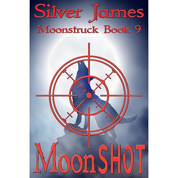 Moon Shot (Moonstruck, #9) / Moonstruck, Silver James