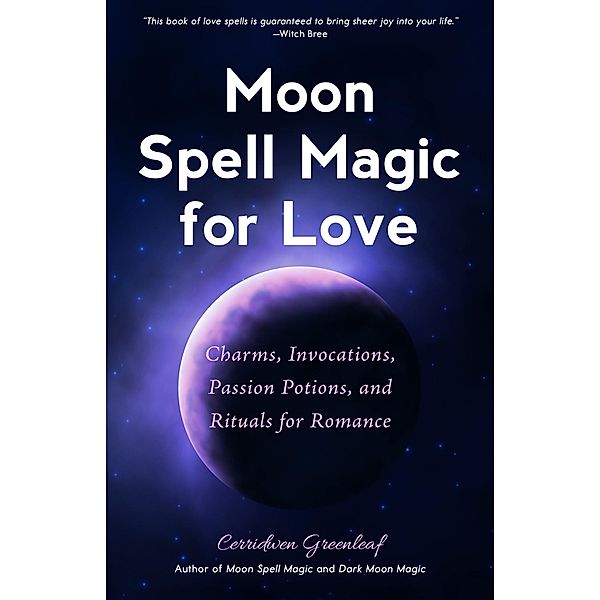 Moon Spell Magic for Love, Cerridwen Greenleaf