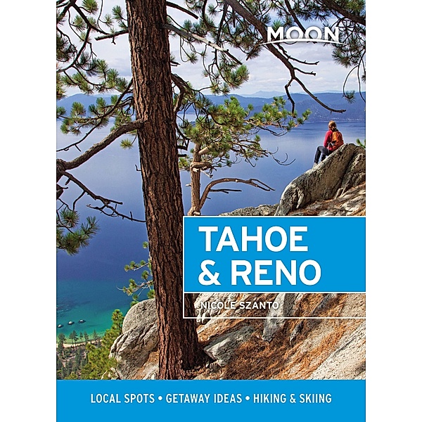 Moon Tahoe & Reno / Travel Guide, Nicole Szanto, Moon Travel Guides