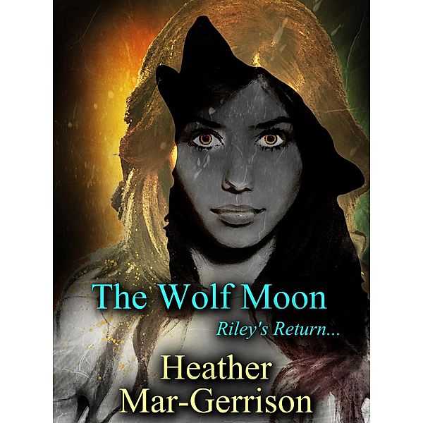 Moon: The Wolf Moon (Riley's Return), Heather Mar-Gerrison