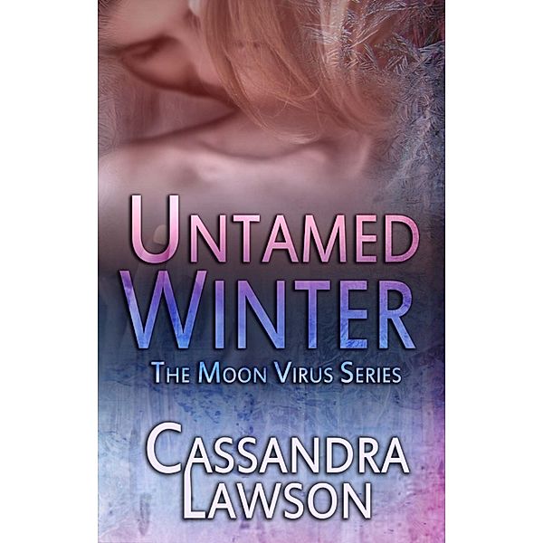 Moon Virus: Untamed Winter, Cassandra Lawson