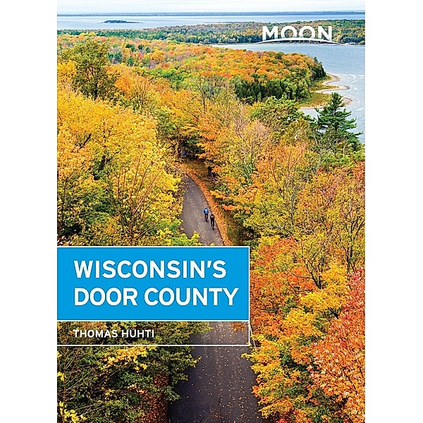 Moon Wisconsin's Door County / Travel Guide, Thomas Huhti
