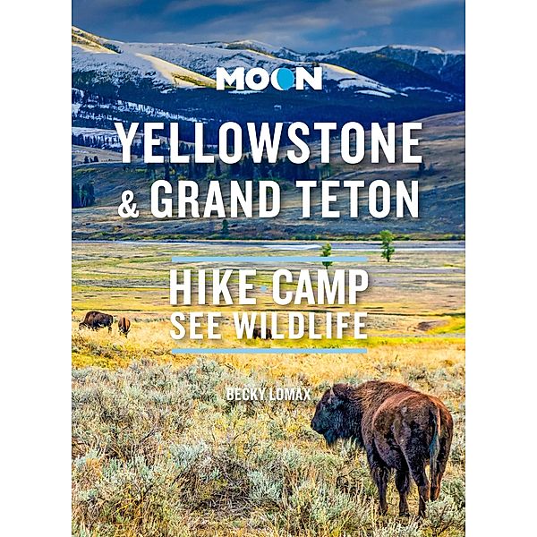 Moon Yellowstone & Grand Teton / Travel Guide, Becky Lomax