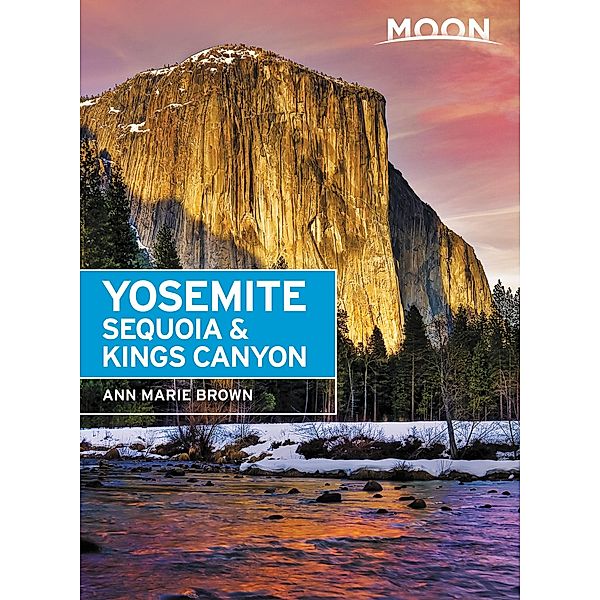 Moon Yosemite, Sequoia & Kings Canyon / Moon Travel, Ann Marie Brown