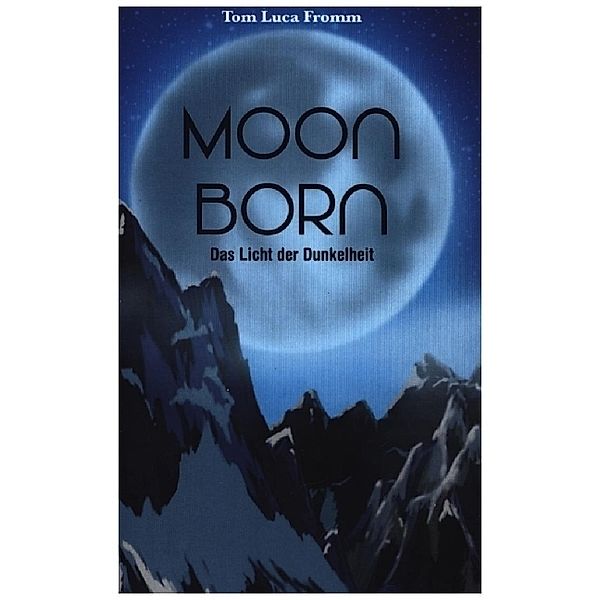 Moonborn - Das Licht der Dunkelheit, Tom Luca Fromm