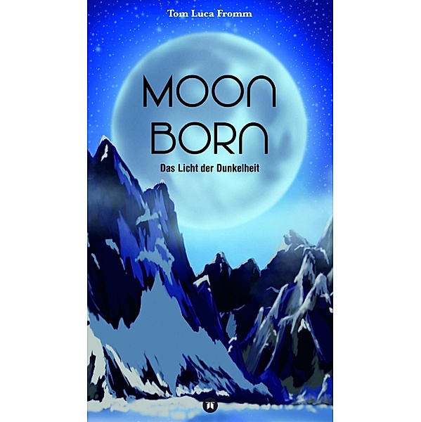 Moonborn - Das Licht der Dunkelheit / Moonborn - Tochter des Mondes Bd.1, Tom Luca Fromm