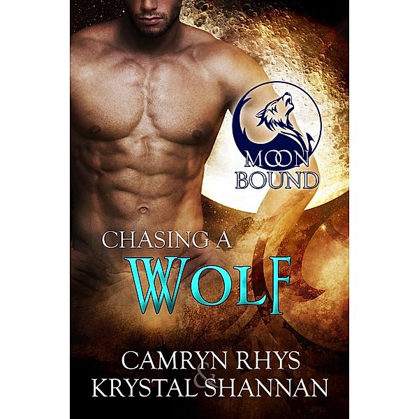 Moonbound: Chasing A Wolf (Moonbound, #4), Camryn Rhys, Krystal Shannan